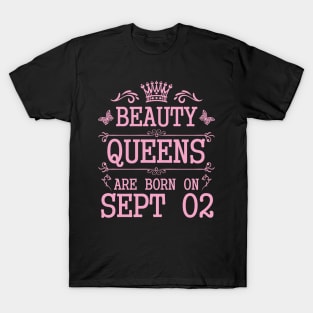 Beauty Queens Are Born On September 02 Happy Birthday To Me You Nana Mommy Aunt Sister Daughter T-Shirt